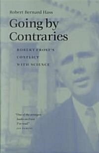 Going by Contraries: Robert Frosts Conflict with Science (Paperback)