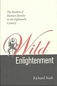 Wild Enlightenment: The Borders of Human Identity in the Eighteenth Century (Hardcover)