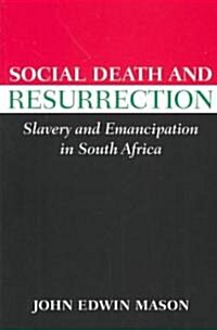 Social Death and Resurrection: Slavery and Emancipation in South Africa (Paperback)