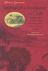 Journal of a Residence in Chile During the Year 1822, and a Voyage from Chile to Brazil (Paperback)