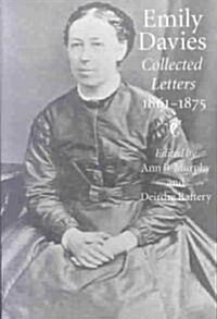 Emily Davies: Collected Letters, 1861-1875 (Hardcover)