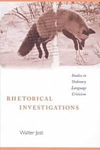Rhetorical Investigations: Studies in Ordinary Language Criticism (Hardcover)