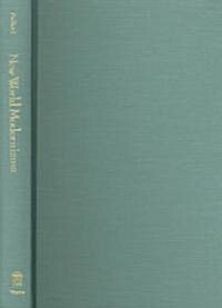 New World Modernisms: T.S. Eliot, Derek Walcott, and Kamau Brathwaite (Hardcover)