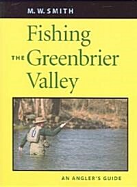 Fishing the Greenbrier Valley: An Anglers Guide (Paperback)