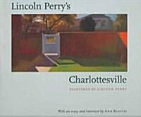 Lincoln Perrys Charlottesville (Hardcover)