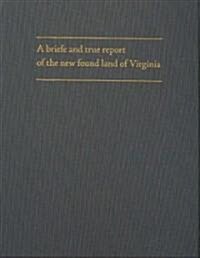 A Briefe and True Report of the New Found Land of Virginia: The 1590 Theodor de Bry Latin Edition (Hardcover)