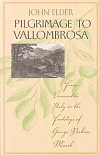 Pilgrimage to Vallombrosa: From Vermont to Italy in the Footsteps of George Perkins Marsh (Paperback)