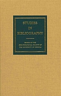 Studies in Bibliography: Papers of the Bibliographical Society of the University of Virginiavolume 58 (Hardcover)