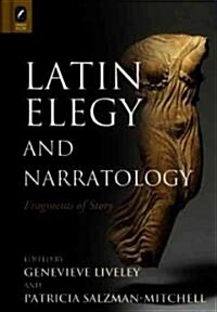 Latin Elegy and Narratology: Fragments of Story (Hardcover)