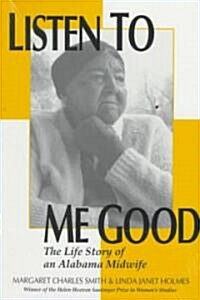 Listen to Me Good: The Story of an Alabama Midwife (Paperback)