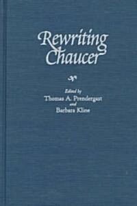 Rewriting Chaucer: Culture, Authority, and the Idea of the Authentic Text, 1400-1602 (Hardcover)
