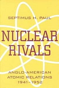 Nuclear Rivals: Anglo American Atomic Relations (Hardcover)