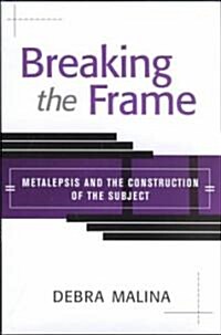 Breaking the Frame: Metalepsis and the Construction of the Subject (Hardcover)