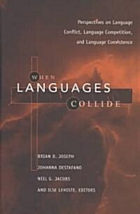 When Languages Collide: Perspectives on Language Conflict, Compe and Coexistence (Hardcover)