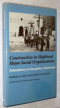 Continuities in Highland Maya Social Organization (Hardcover)
