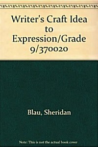 Writers Craft Idea to Expression/Grade 9/370020 (Hardcover)
