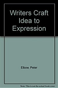 Writers Craft Idea to Expression (Hardcover)