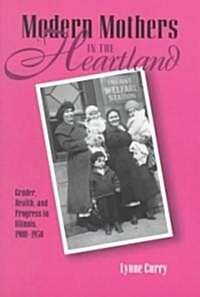 Modern Mothers in Heartland: Gender, Health, and Progress in Illinois (Paperback)