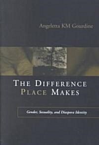 The Difference Place Makes: Gender, Sexuality, and Diaspora Identity (Paperback)