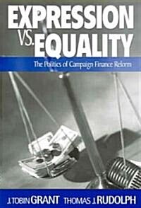 Expression vs. Equality: Politics of Campaign Finance Reform (Paperback)