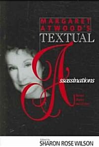 Margaret Atwoods Textual Assassinations: Recent Poetry and Fiction (Paperback)