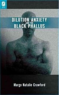 Dilution Anxiety and the Black Phallus (Paperback)