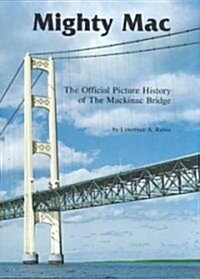 Mighty Mac: The Official Picture History of the Mackinac Bridge (Paperback)