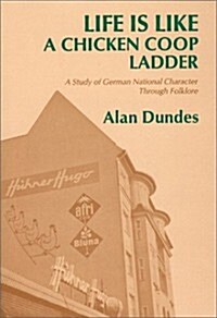 Life Is Like a Chicken COOP Ladder: A Study of German National Character Through Folklore (Paperback)