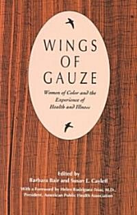 Wings of Gauze: Women of Color and the Experience of Health and Illness (Paperback)