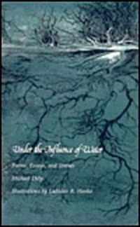 Under the Influence of Water: Poems, Essays, and Stories (Paperback)