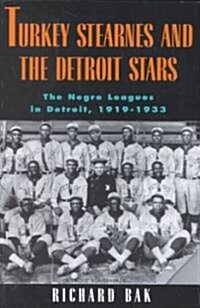 Rkey Stearnes and the Detroit Stars: He Negro Leagues in Detroit, 1919-1933 (Paperback)