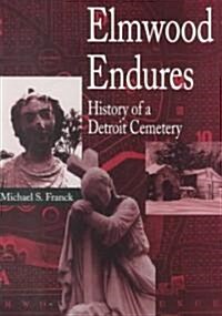 Elmwood Endures: History of a Detroit Cemetery (Paperback)