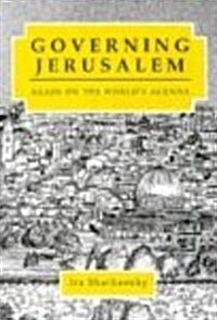 Governing Jerusalem: Again on the Worlds Agenda (Hardcover)