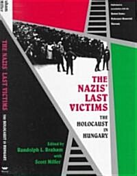 The Nazis Last Victims: The Holocaust in Hungary (Hardcover)