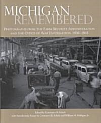 Michigan Remembered: Photographs for the Farm Security Administration and the Office of War Information, 1936-1943 (Hardcover)