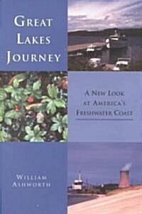 Great Lakes Journey: A New Look at Americas Freshwater Coast (Hardcover)