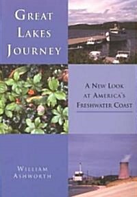 Great Lakes Journey: A New Look at Americas Freshwater Coast (Paperback)