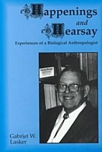 Happenings and Hearsay: Experiences of a Biological Anthropologist (Hardcover)