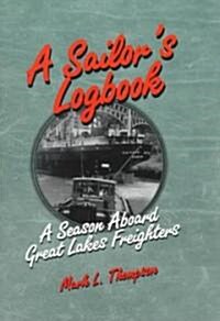 A Sailors Logbook: A Season Aboard Great Lakes Freighters (Paperback)