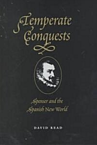 Temperate Conquests: Spenser and the Spanish New World (Hardcover)