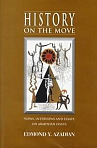 History on the Move: Views, Interviews and Essays on Armenian Issues (Paperback)