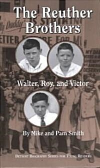 The Reuther Brothers: Walter, Roy, and Victor (Hardcover)