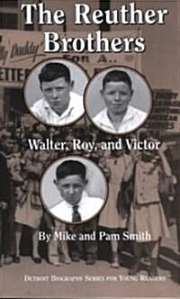 The Reuther Brothers: Walter, Roy, and Victor (Paperback)