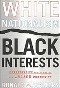 White Nationalism, Black Interests: Conservative Public Policy and the Black Community (Paperback)