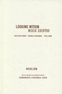 Looking Within/Mirar Adentro: Selected Poems/Poemas Escogidos, 1954-2000 (Hardcover)
