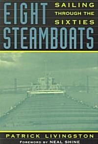 Eight Steamboats: Sailing Through the Sixties (Paperback)