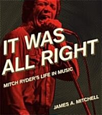 It Was All Right: Mitch Ryders Life in Music (Hardcover)