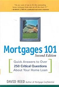 Mortgages 101: Quick Answers to Over 250 Critical Questions about Your Home Loan (Paperback, 2)