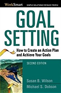 Goal Setting: How to Create an Action Plan and Achieve Your Goals (Paperback, 2)
