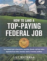 How to Land a Top-Paying Federal Job: Your Complete Guide to Opportunities, Internships, Resumes and Cover Letters, Application Essays (KSAs), Intervi (Paperback)